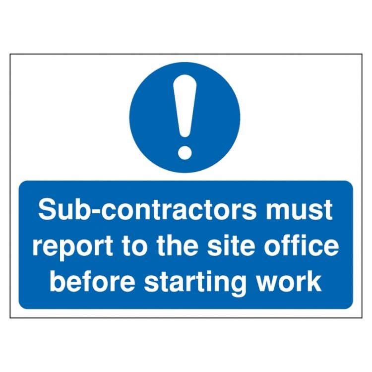 Sub-contractors Must Report To the Site Office Before Starting Work Sign | UK Health & Safety Sign