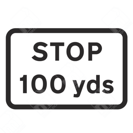 Stop 100 Yds Sign – Diagram 502.1. UK traffic management sign indicating a mandatory stop ahead in 100 yards to enhance road safety.