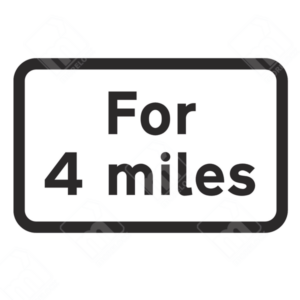 For 4 Miles Sign – Diagram 570.4. UK traffic management sign indicating that a hazard or restriction applies for the next 4 miles, ensuring driver awareness and compliance.