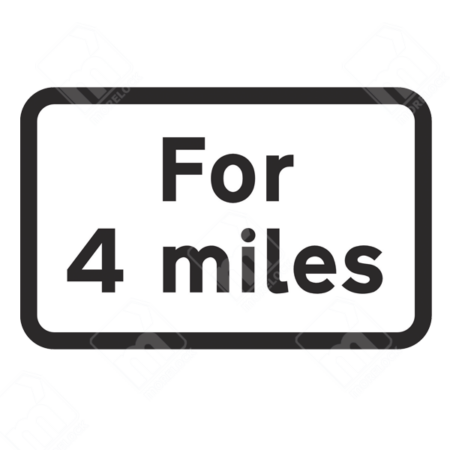 For 4 Miles Sign – Diagram 570.4. UK traffic management sign indicating that a hazard or restriction applies for the next 4 miles, ensuring driver awareness and compliance.
