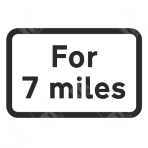 For 7 Miles Sign – Diagram 570.5. UK traffic management sign indicating that a hazard or restriction applies for the next 7 miles, ensuring driver awareness and compliance.