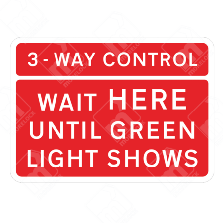 3-Way Control Wait Here Until Green Light Shows Sign – Diagram 7011.1 – Official UK temporary road sign instructing drivers to stop at a designated point at a controlled junction.