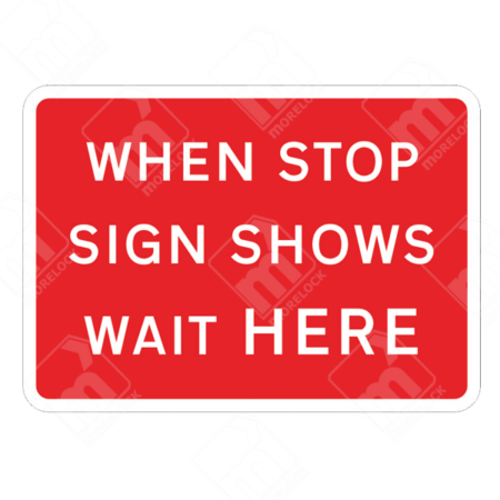 When Stop Sign Shows Wait Here Sign – Diagram 7011D – Official UK temporary road sign instructing drivers to stop and wait when the stop sign is displayed.