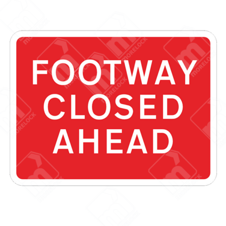 Footway Closed Ahead Sign – Temporary UK traffic sign informing pedestrians of a footway closure.
