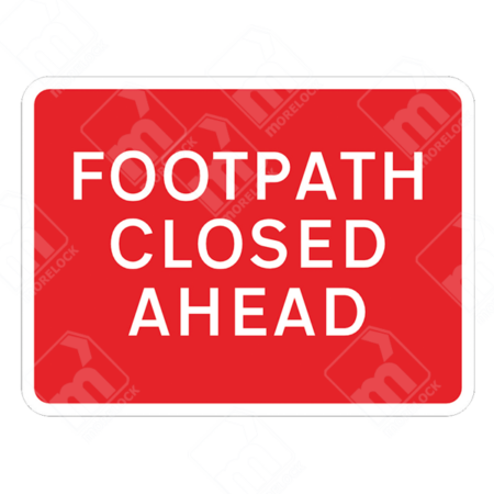 Footpath Closed Ahead Sign – Temporary UK traffic sign informing pedestrians of a footpath closure.