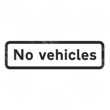 No Vehicles Sign (Diagram 618.1 - Rectangular) – Permanent UK traffic sign prohibiting all motor vehicles from entering a restricted area.