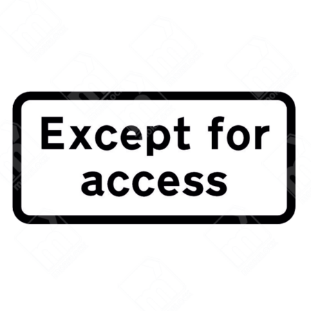 Except for Access Sign (Diagram 620) – Official UK traffic sign indicating vehicle access restrictions.