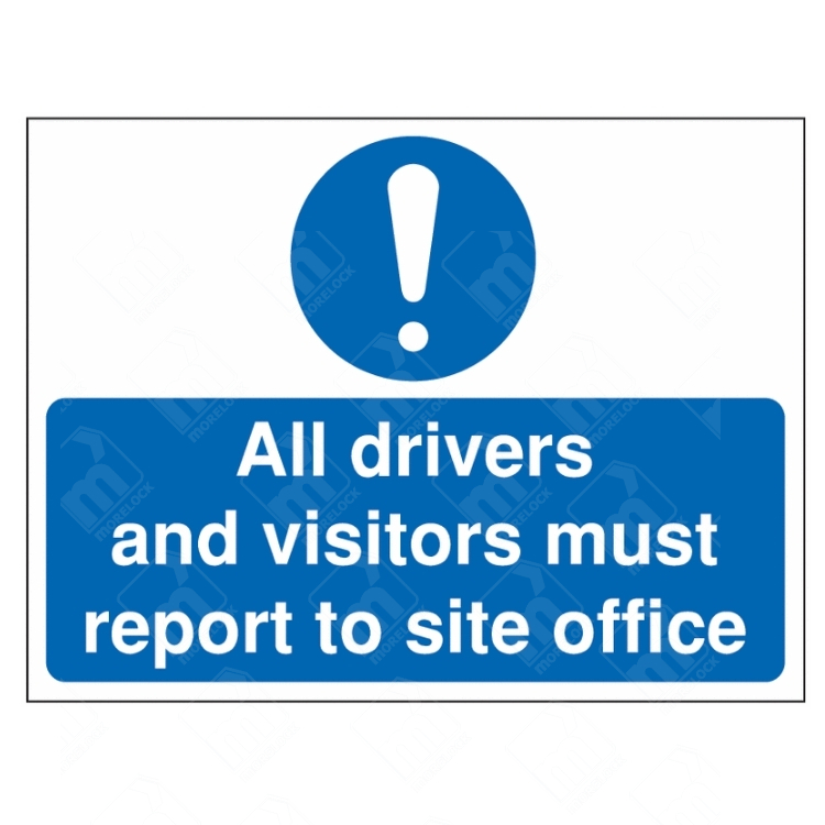 All Drivers and Visitors Must Report to Site Office Sign – blue mandatory sign instructing personnel to report to site office on arrival