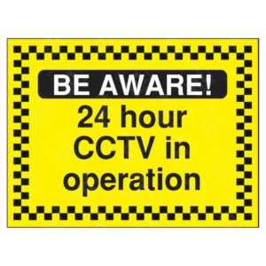Be Aware 24 Hour CCTV In Operation Sign – bright yellow sign with bold warning text and checkerboard border, used to notify active video surveillance.
