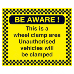 Be Aware This Is a Wheel Clamp Area Unauthorised Vehicles Will Be Clamped Sign