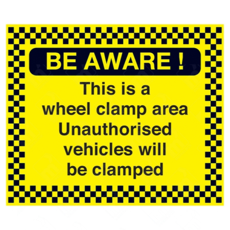 Be Aware This Is a Wheel Clamp Area Unauthorised Vehicles Will Be Clamped Sign