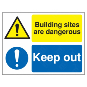Building Sites Are Dangerous and Keep Out Dual-Message Sign – UK safety sign with yellow hazard and blue keep out warning for construction zones.