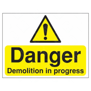 Danger Demolition in Progress Sign – yellow and black UK safety sign with warning symbol for active demolition zones