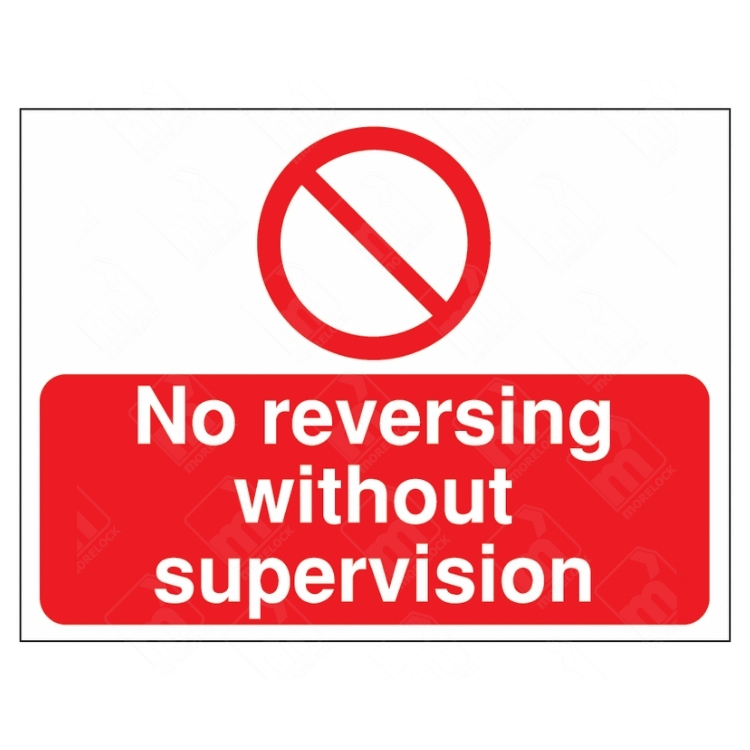 No Reversing Without Supervision Sign – red safety instruction sign with prohibition symbol