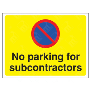 No Parking For Subcontractors Sign – yellow site traffic warning with blue no parking symbol and bold black text
