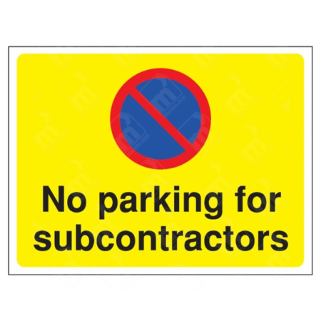No Parking For Subcontractors Sign – yellow site traffic warning with blue no parking symbol and bold black text