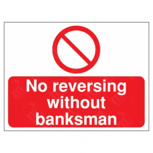 No Reversing Without Banksman Sign | UK Health & Safety Sign