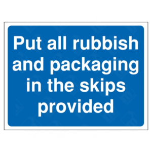 Put All Rubbish and Packaging In The Skips Provided Sign | UK Health & Safety Sign