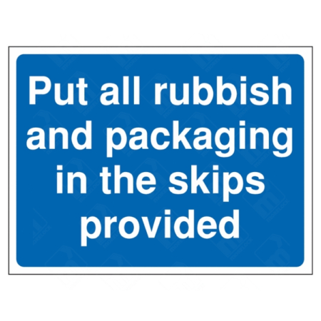 Put All Rubbish and Packaging In The Skips Provided Sign | UK Health & Safety Sign