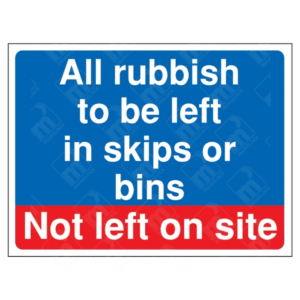 Rubbish To Be Left In Skips or Bins Sign | UK Health & Safety Sign