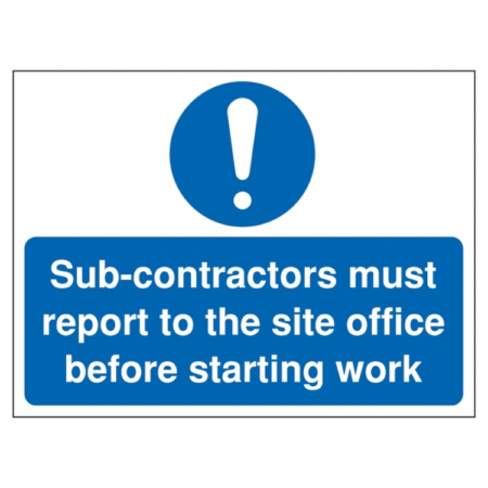 Sub-contractors Must Report To the Site Office Before Starting Work Sign | UK Health & Safety Sign