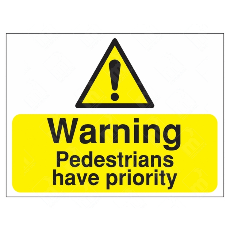 Warning Pedestrians Have Priority Sign – yellow safety sign to alert drivers of pedestrian right-of-way areas on site