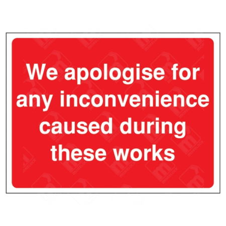 We Apologise For Any Inconvenience Caused During These Works Sign – red safety notice with white text for public reassurance during construction or roadworks.