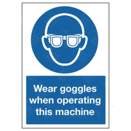 Wear Goggles When Operating This Machine Sign – mandatory eye protection signage for machinery