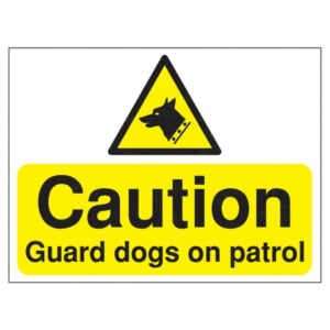 Caution Guard Dogs on Patrol Sign | UK Health & Safety Sign
