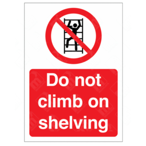 Do Not Climb On Shelving Sign – red prohibition over climbing figure on racking