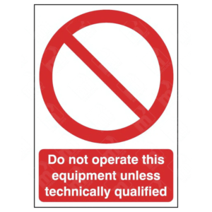 Do Not Operate This Equipment Unless Technically Qualified Sign – bold red prohibition symbol with white-on-red warning text
