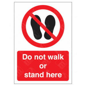 Do Not Walk Or Stand Here Sign – workplace safety sign to prevent foot traffic