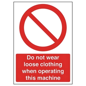 Do Not Wear Loose Clothing When Operating This Machine Sign – red prohibition symbol and clothing warning