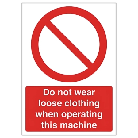Do Not Wear Loose Clothing When Operating This Machine Sign – red prohibition symbol and clothing warning