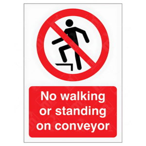 No Walking Or Standing On Conveyor Sign – red prohibition symbol over figure on conveyor