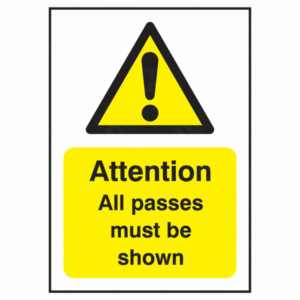 Attention All Passes Must Be Shown Sign – UK Safety Sign