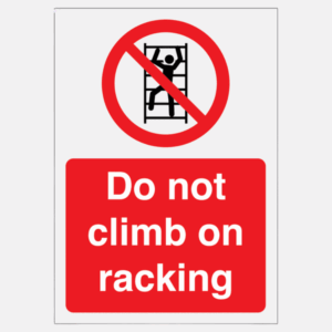 Do Not Climb On Racking Safety Sign – warehouse safety warning sign