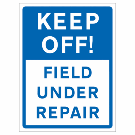 KEEP OFF Field Under Repair Sign
