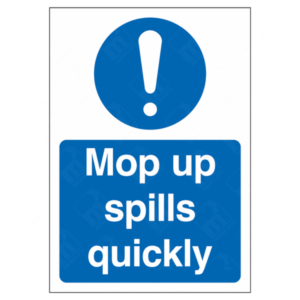 Mop Up Spills Quickly Sign – UK Health & Safety Notice