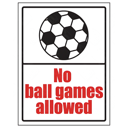 No Ball Games Allowed Information Sign – UK prohibition sign for residential and commercial use