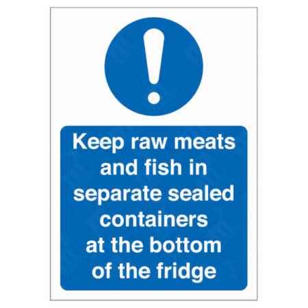 Keep Raw Meats And Fish In Separate Sealed Containers At The Bottom Of The Fridge Sign – food safety signage for UK kitchens