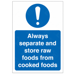 Always Separate And Store Raw Foods From Cooked Foods Sign – food hygiene signage UK