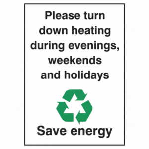 Please Turn Down Heating During Evenings Weekends and Holidays Save Energy Sign – UK Health & Safety Sign