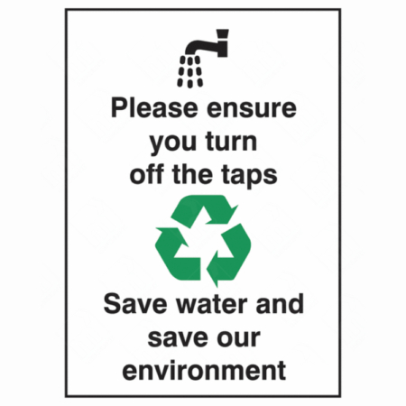 Please Ensure You Turn Off The Taps Save Water and Save Our Environment Sign – UK Safety Sign